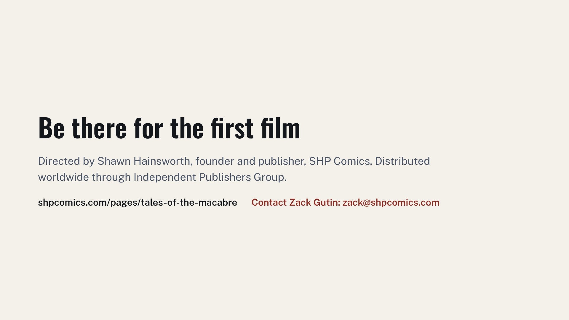 Be there for the first film: contact Zack Gutin